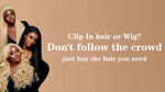 Clip In hair or Wig? Don't follow the crowd, just buy the hair you need